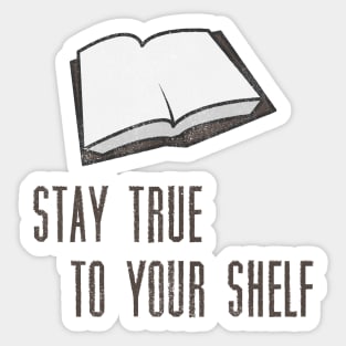 Book Lover Pun - Stay True to Your Shelf Sticker